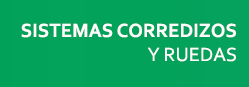 RUEDAS Y SISTEMAS CORREDIZOS